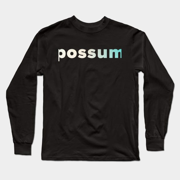 Possum Mood Awareness Typography Long Sleeve T-Shirt by Junmir